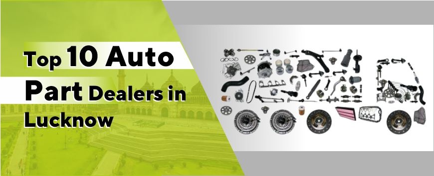 Top 10 Auto Part Dealers In Lucknow